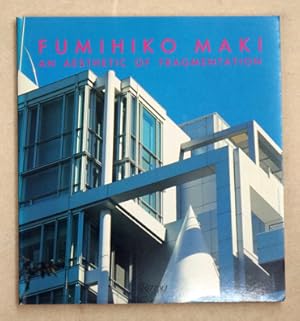 Immagine del venditore per Fumihiko Maki - An Aesthetic of Fragmentation. venduto da antiquariat peter petrej - Bibliopolium AG