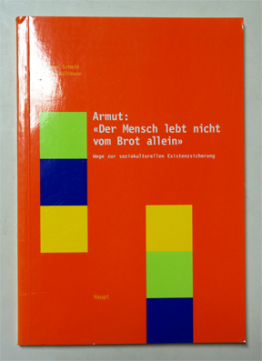 Bild des Verkufers fr Armut: Der Mensch lebt nicht vom Brot allein. Wege zur soziokulturellen Existenzsicherung. zum Verkauf von antiquariat peter petrej - Bibliopolium AG