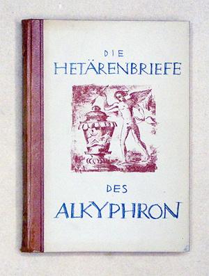 Bild des Verkufers fr Die Hetrenbriefe des Alkyphron. zum Verkauf von antiquariat peter petrej - Bibliopolium AG