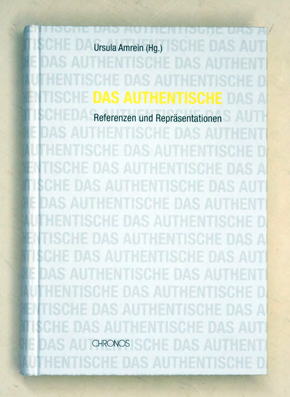 Immagine del venditore per Das Authentische. Referenzen und Reprsentationen. venduto da antiquariat peter petrej - Bibliopolium AG