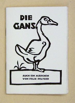 Die Gans. Auch ein Märchen von Felix Peltzer.