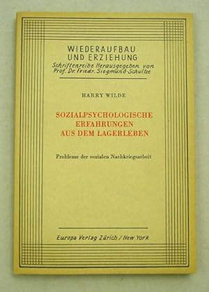 Sozialpsychologische Erfahrungen aus dem Lagerleben. Probleme der sozialen Nachkriegsarbeit.