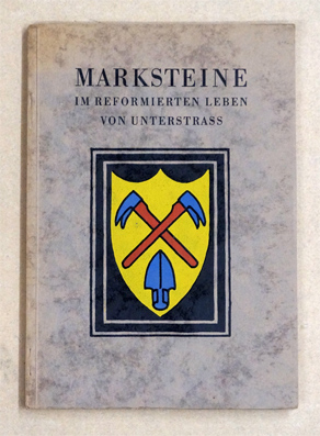 Immagine del venditore per Marksteine im reformierten Leben von Unterstrass. venduto da antiquariat peter petrej - Bibliopolium AG