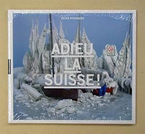Bild des Verkufers fr Adieu la Suisse!. zum Verkauf von antiquariat peter petrej - Bibliopolium AG