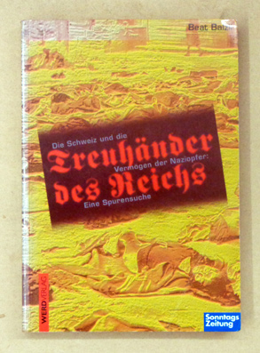 Bild des Verkufers fr Treuhnder des Reichs. Die Schweiz und die Vermgen der Naziopfer: Eine Spurensuche. zum Verkauf von antiquariat peter petrej - Bibliopolium AG