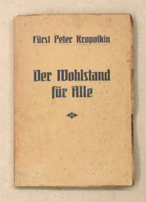 Der Wohlstand für alle. («La Conquête du Pain»).