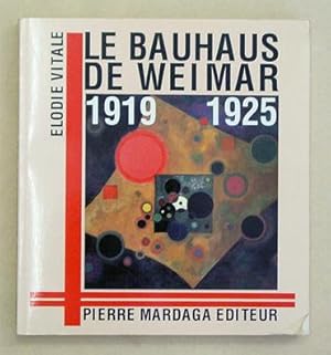 Le Bauhaus de Weimar. 1919-1925.