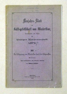 Bild des Verkufers fr Die Belagerung von Winterthur durch die Eidgenossen 1460. Nach handschriftlichen alten Chroniken beschrieben. zum Verkauf von antiquariat peter petrej - Bibliopolium AG