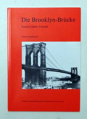 Bild des Verkufers fr Die Brooklyn-Brcke. Kampf, Leiden, Triumph. zum Verkauf von antiquariat peter petrej - Bibliopolium AG