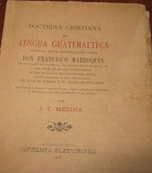 Doctrina cristiana en lengua guatemalteca ordenada por el reverendísimo señor Don Francisco Marro...