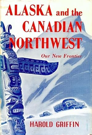 Imagen del vendedor de Alaska and the Canadian Northwest, Our New Frontier a la venta por Randall's Books
