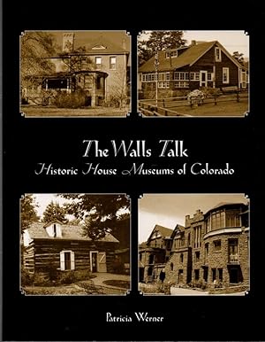 Seller image for The Walls Talk: Historic House Museums of Colorado for sale by Clausen Books, RMABA