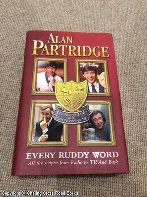 Alan Partridge : Every Ruddy Word: All the Scripts - from Radio to TV and Back (1st Edition Micha...