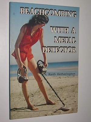 Seller image for Beachcombing with a Metal Detector for sale by Manyhills Books
