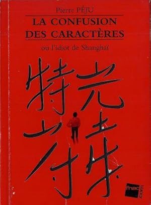 Seller image for La confusion des caractres ou l'idiot de Shanghai for sale by LES TEMPS MODERNES