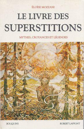 Image du vendeur pour Le livre des superstitions - Mythes, Croyances et lgendes mis en vente par LES TEMPS MODERNES