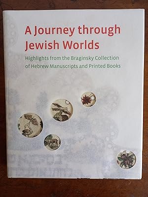 Bild des Verkufers fr A journey through Jewish worlds. Highlights from the Braginsky collection of Hebrew Manuscripts and Printed Books. ISBN 9789040076541 zum Verkauf von Antiquariaat Spinoza