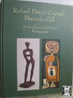 Seller image for RAFAEL PREZ CONTEL. MANOLO GIL. EN LA COLECCIN DEL IVAM, DONACIN for sale by Librera Maestro Gozalbo