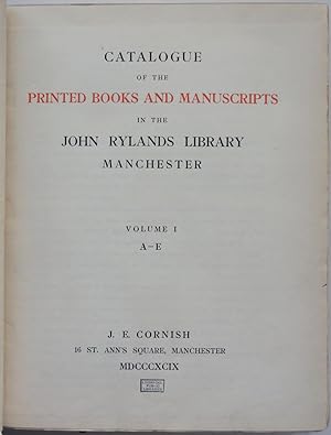 Catalogue of the Printed Books and Manuscripts in the John Rylands Library, Manchester, Volumes I...
