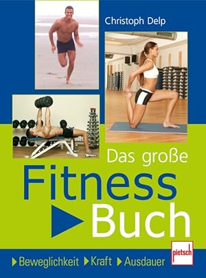 Das große Fitnessbuch: Beweglichkeit. Kraft. Ausdauer