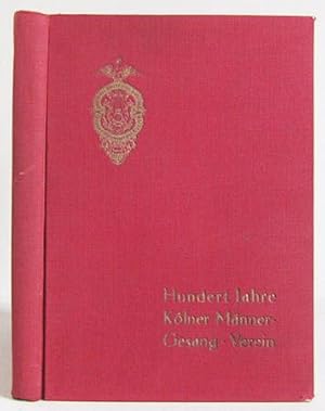 Hundert Jahre deutscher Männergesang dargestellt am Werden und Wirken des Kölner Männer-Gesang-Ve...