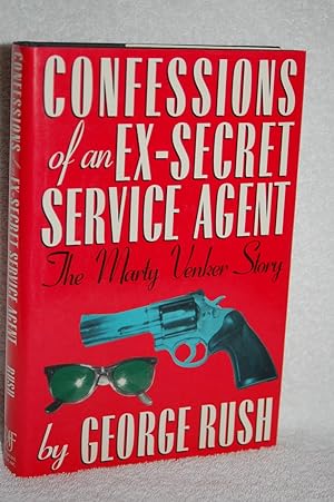 Seller image for Confessions of an Ex-Secret Service Agent; The Marty Venker Story for sale by Books by White/Walnut Valley Books