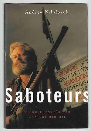 Seller image for Saboteurs Wiebo Ludwig's War Against Big Oil for sale by Riverwash Books (IOBA)