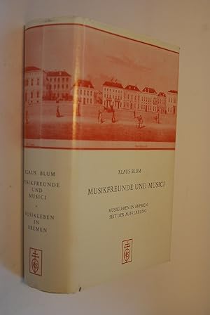 Bild des Verkufers fr Musikfreunde und Musici: Musikleben in Bremen seit d. Aufklrung; verff. anlssl. d. 150. Jubilums d. Zsarbeit zwischen Philharmon. Ges. u. Philharmon. Staatsorchester. zum Verkauf von Antiquariat Biebusch