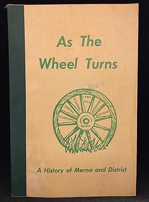 Seller image for As the Wheel Turns; A History of Merna and District for sale by Burton Lysecki Books, ABAC/ILAB