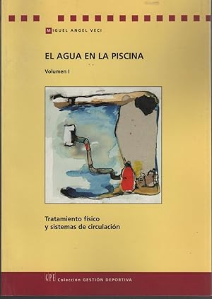 Imagen del vendedor de EL AGUA EN LA PISCINA. VOLUMEN I Tratamiento fsico y sistemas de circulacin. a la venta por Librera Hijazo