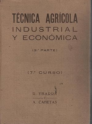 Seller image for PRINCIPIOS DE TECNICA AGRICOLA, INDUSTRIAL Y ECONOMICA. SEGUNDA PARTE, SEPTIMO CURSO Prlogo del Dr. D. Miguel Sancho Izquierdo. Incluye grficos for sale by Librera Hijazo