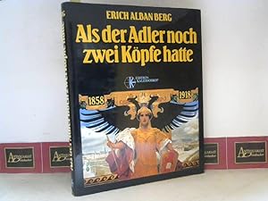 Image du vendeur pour Als der Adler noch zwei Kpfe hatte - Ein Florilegium 1858-1918. mis en vente par Antiquariat Deinbacher