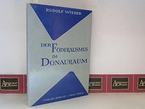 Der Föderalismus im Donauraum. (= Schriftenreihe des Forschungsinstituts für den Donauraum. Band 1.)