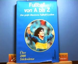 Fußball von A bis Z - Das große illustrierte Fußball-Lexikon - Über 2800 alphabetisch geordnete S...