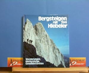 Bergsteigen mit Toni Hiebeler - Wanderungen, Klettersteige, Genußklettereien.