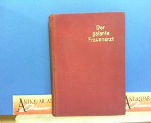 Bild des Verkufers fr Der galante Frauenarzt - Satirischer Roman. zum Verkauf von Antiquariat Deinbacher