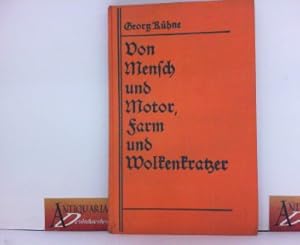 Der Mensch und Motor, Farm und Wolkenkratzer. Reiseskizzen eines deutschen Ingenieurs.