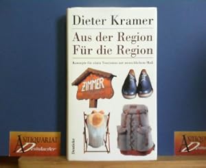 Bild des Verkufers fr Aus der Region - Fr die Region. Konzepte fr einen Tourismus mit menschlichem Ma. zum Verkauf von Antiquariat Deinbacher