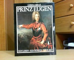 Bild des Verkufers fr Prinz Eugen. - Sein Leben - Sein Wirken - Seine Zeit. zum Verkauf von Antiquariat Deinbacher