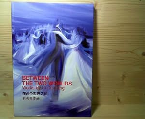 Seller image for Between the two Worlds - Works by Lui Xiuming. (= Katalog). for sale by Antiquariat Deinbacher