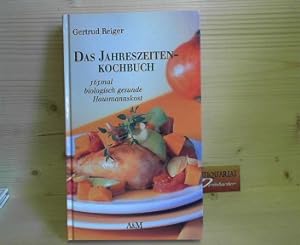 Image du vendeur pour Das Jahreszeiten-Kochbuch. - 365mal biologisch gesunde Hausmannkost. mis en vente par Antiquariat Deinbacher