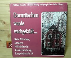 Seller image for Dornrschen wurde wachgekt . Kein Mrchen, sondern Wirklichkeit: Klosterneuburg, Leopoldstrasse 26. for sale by Antiquariat Deinbacher