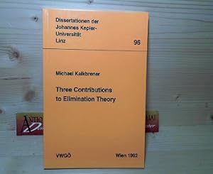 Three Contributions to Elimination Theory. (= Dissertationen der Johannes-Kepler-Universität Linz...