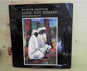 Lotte von Seeberg - Begegnungen. (= Künstlermonographien, Band 2).