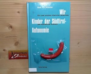 Wir Kinder der Südtirol-Autonomie - Ein Land zwischen ethnischer Verwirrung und verordneter Aufbr...