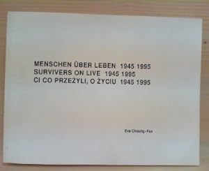 Menschen über Leben. Survivors on Life. Ci co przezyli, o zyciu 1945 1995. (= Begleitbuch zur gle...