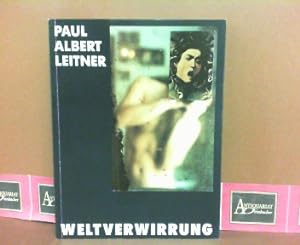 Weltverwirrung. Paul Albert Leitner Fotografien 1987/88. ( Österreichisches Fotoarchiv im usem mo...
