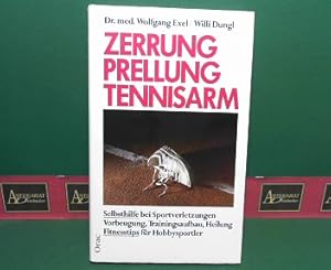 Zerrung, Prellung, Tennisarm - Selbsthilfe bei Sportverletzungen. Vorbeugung, Trainingsaufbau, He...