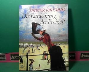 Bild des Verkufers fr Impressionismus - Die Entdeckung der Freizeit. zum Verkauf von Antiquariat Deinbacher