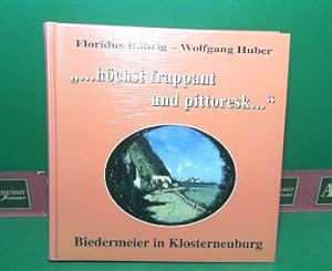 Seller image for hchst frappant und pittoresk. - Biedermeier in Klosterneuburg. (= Katalogbuch zur Sonderausstellung im Stiftsmuseum). for sale by Antiquariat Deinbacher